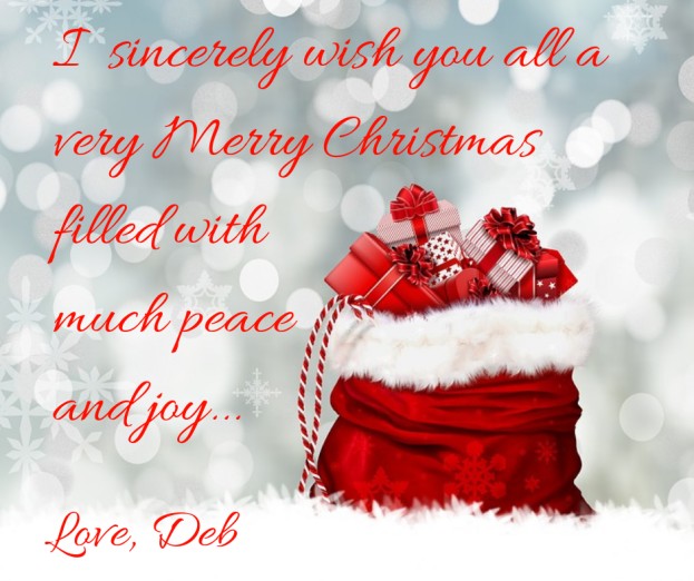 I sincerely wish you all a Merry Christmas with much peace and joy...